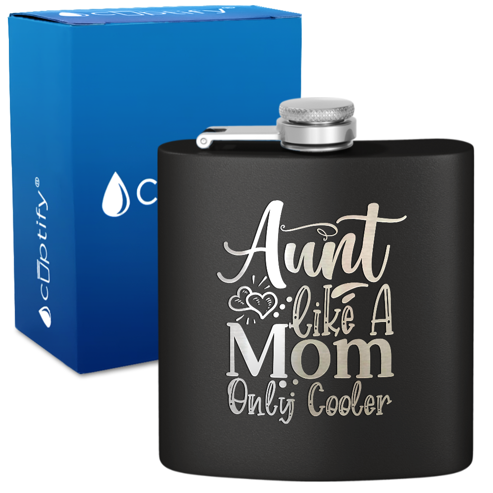 Aunt Like A Mom Only Cooler 6 oz Stainless Steel Hip Flask