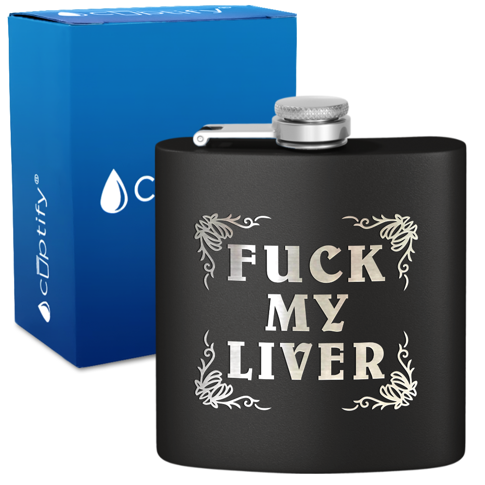 Fuck my Liver 6 oz Stainless Steel Hip Flask