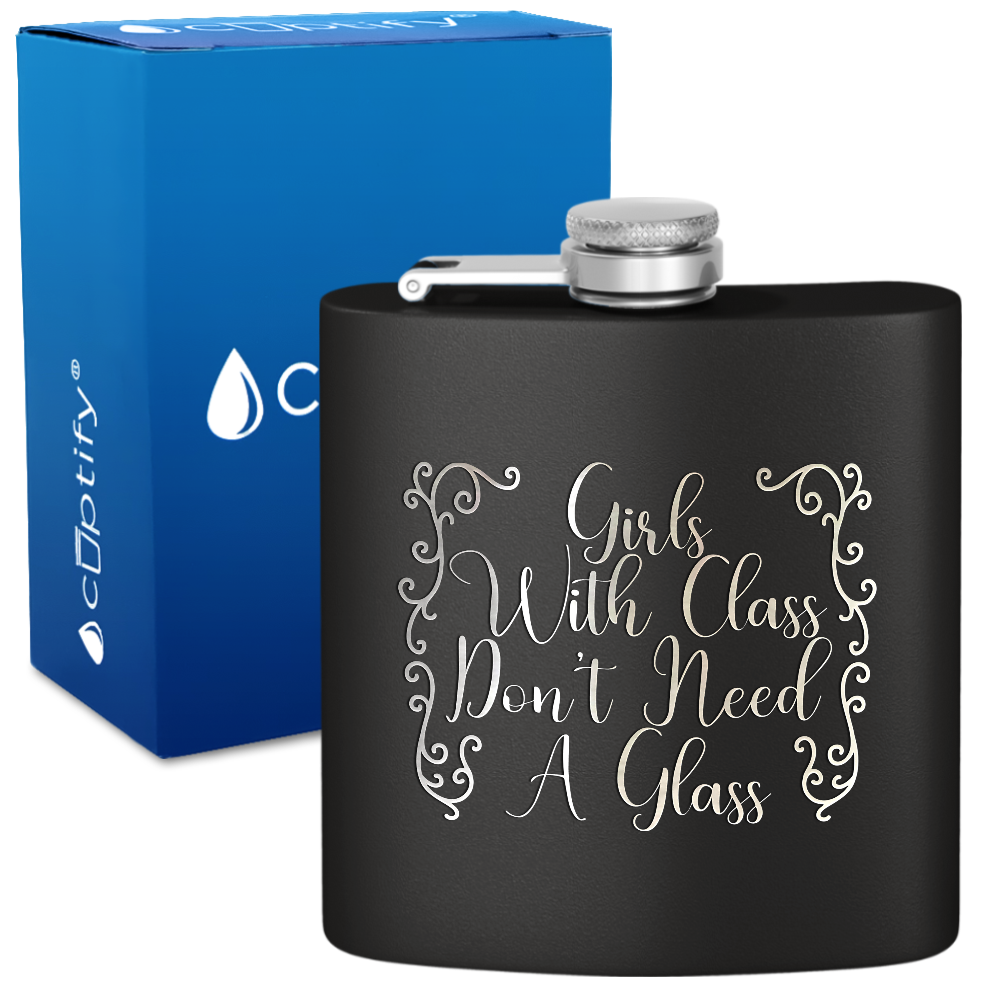 Girls with Class Don’t Need A Glass 6 oz Stainless Steel Hip Flask