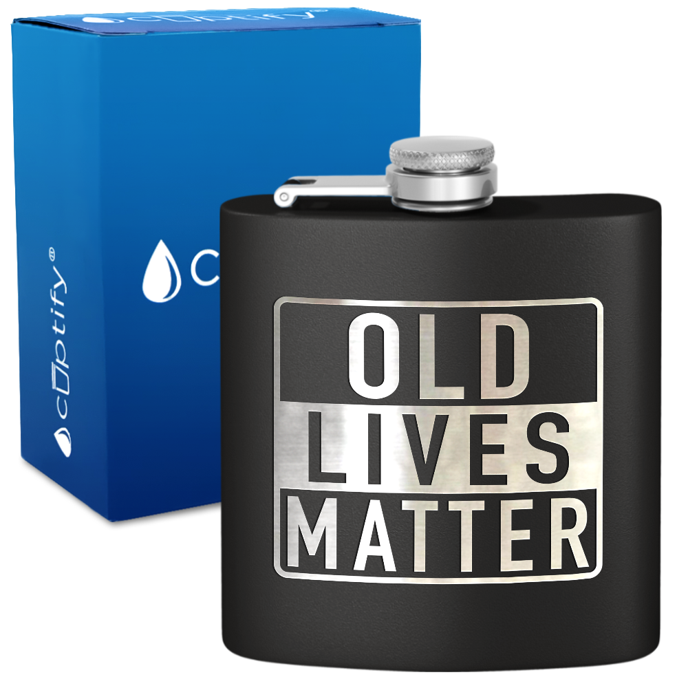 Old Lives Matter 6 oz Stainless Steel Hip Flask