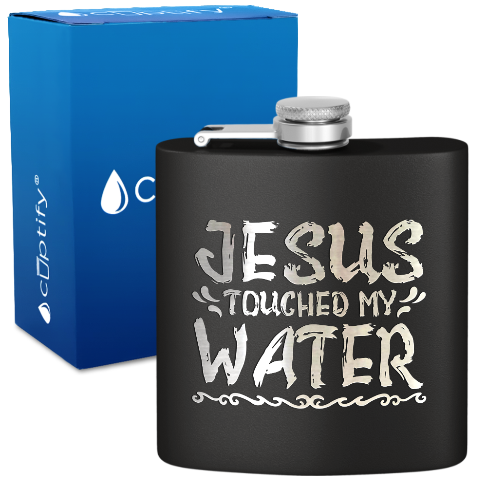 Jesus Touched My Water 6 oz Stainless Steel Hip Flask