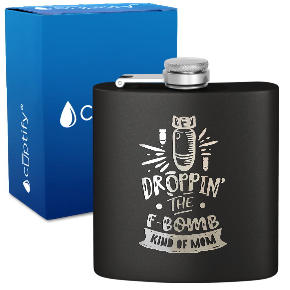 Droppin The F Bomb Kinda Mom 6 oz Stainless Steel Hip Flask