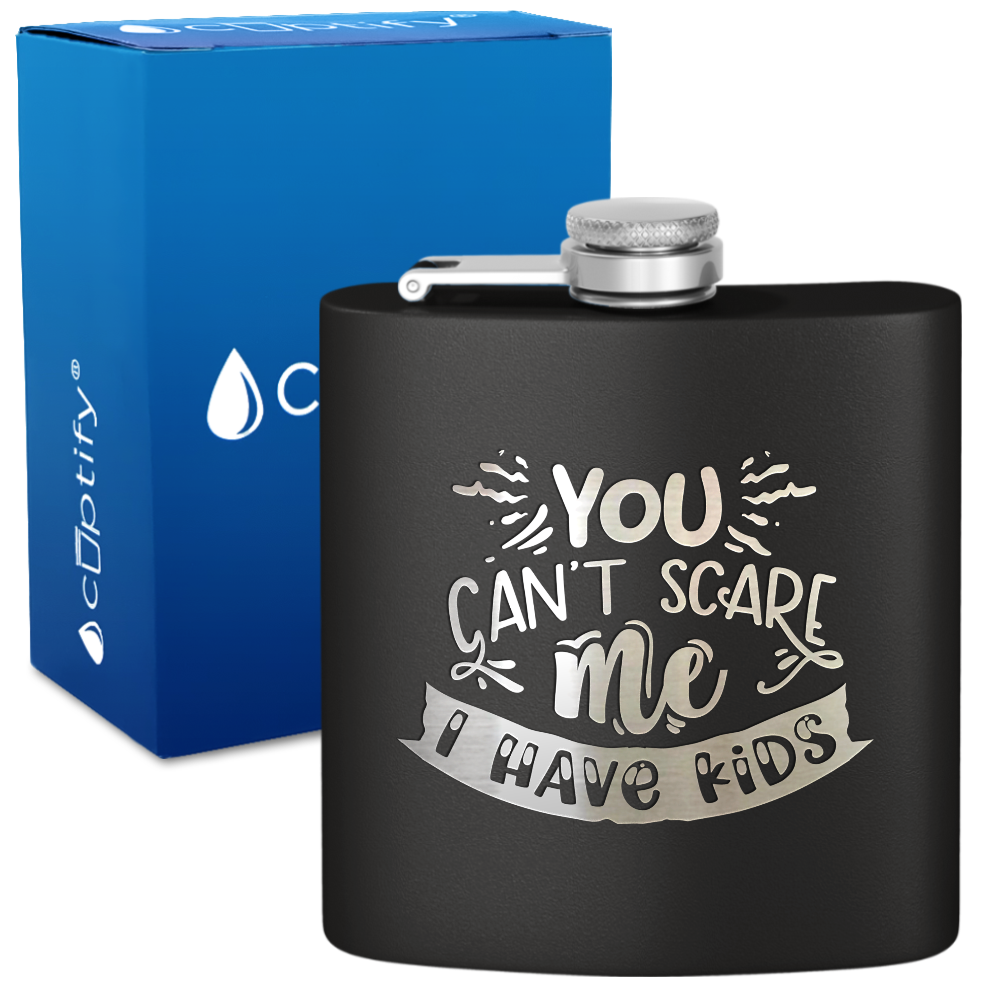 You Can't Scare Me 6 oz Stainless Steel Hip Flask
