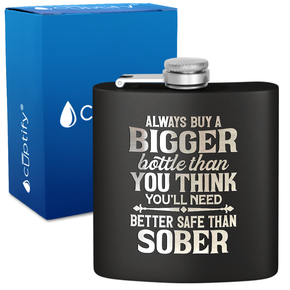 Always Buy A Bigger Bottle 6 oz Stainless Steel Hip Flask