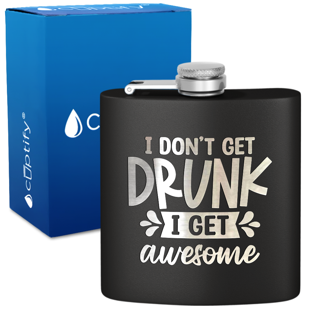 I Dont Get Drunk 6 oz Stainless Steel Hip Flask