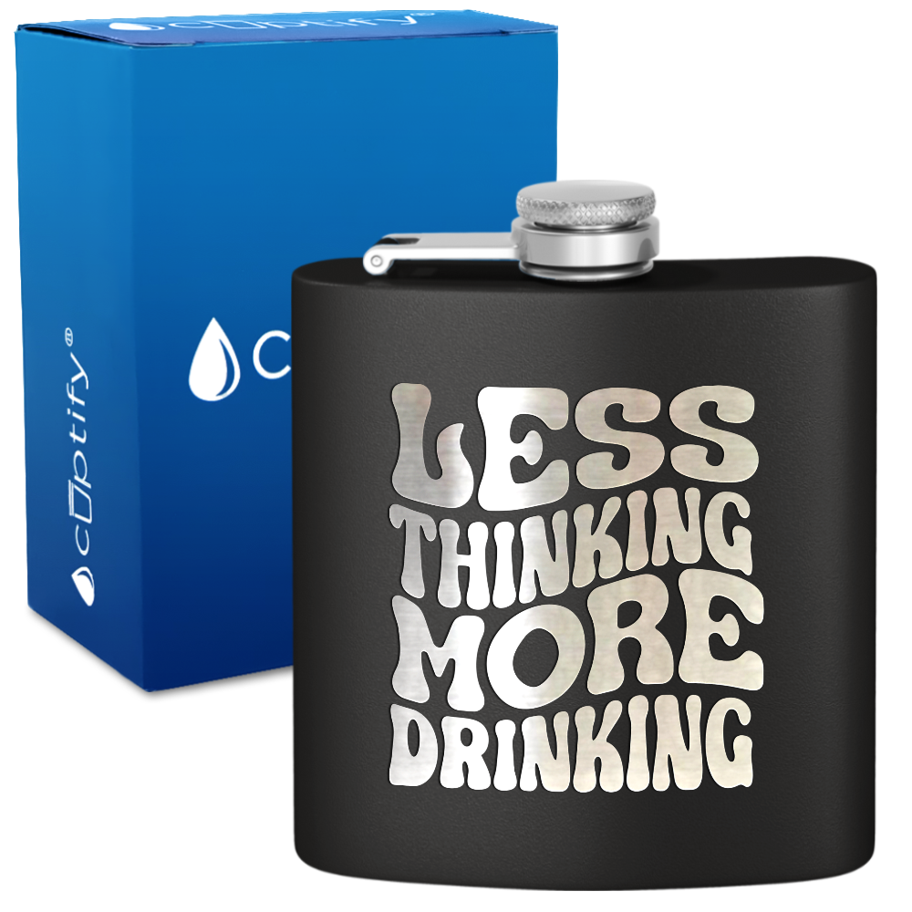 Less Thinking More Drinking 6 oz Stainless Steel Hip Flask