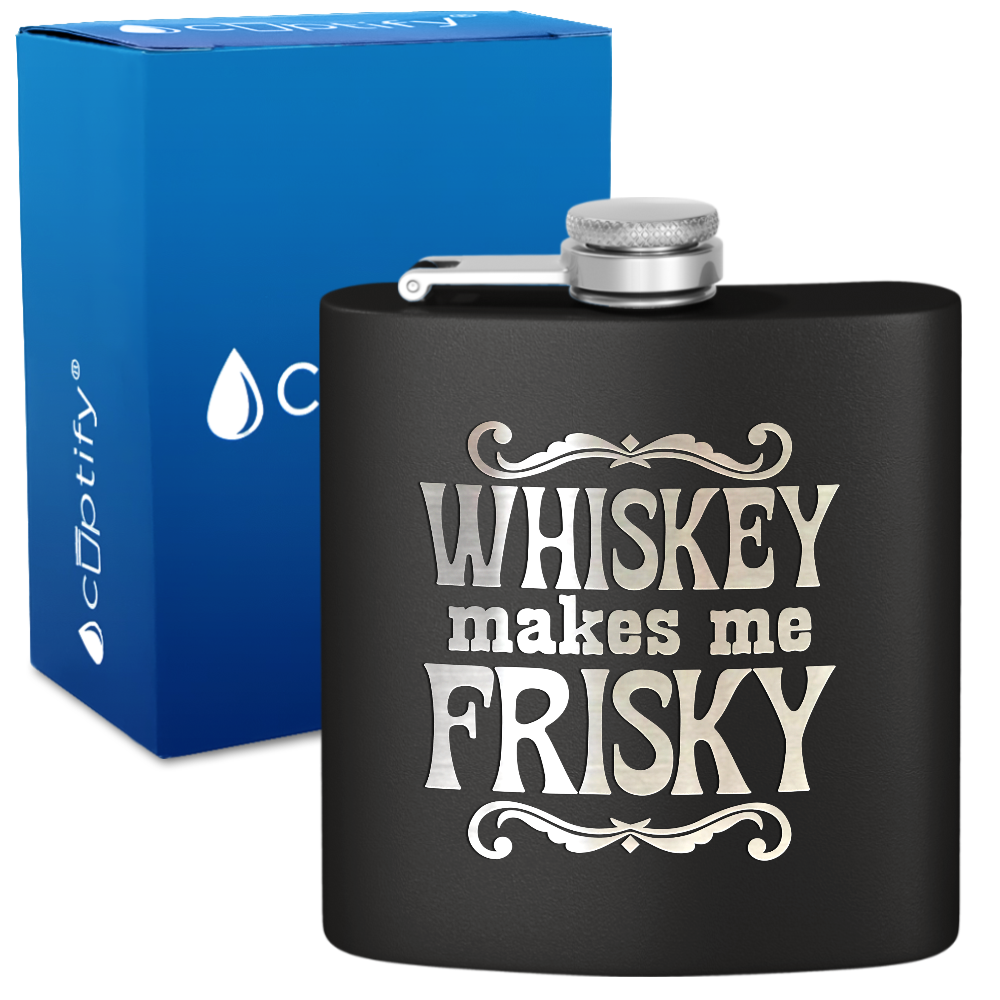 Whiskey Makes Me Frisky 6 oz Stainless Steel Hip Flask