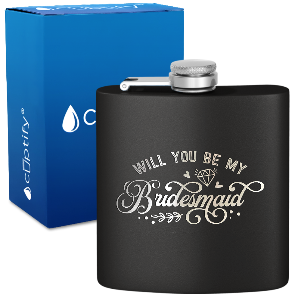 Will you be my Bridesmaid 6 oz Stainless Steel Hip Flask