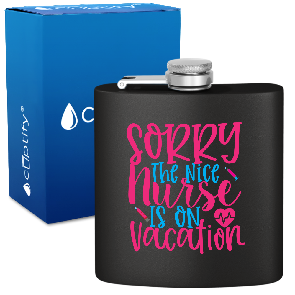 Sorry The Nice Nurse Is On Vacation 6oz Stainless Steel Hip Flask