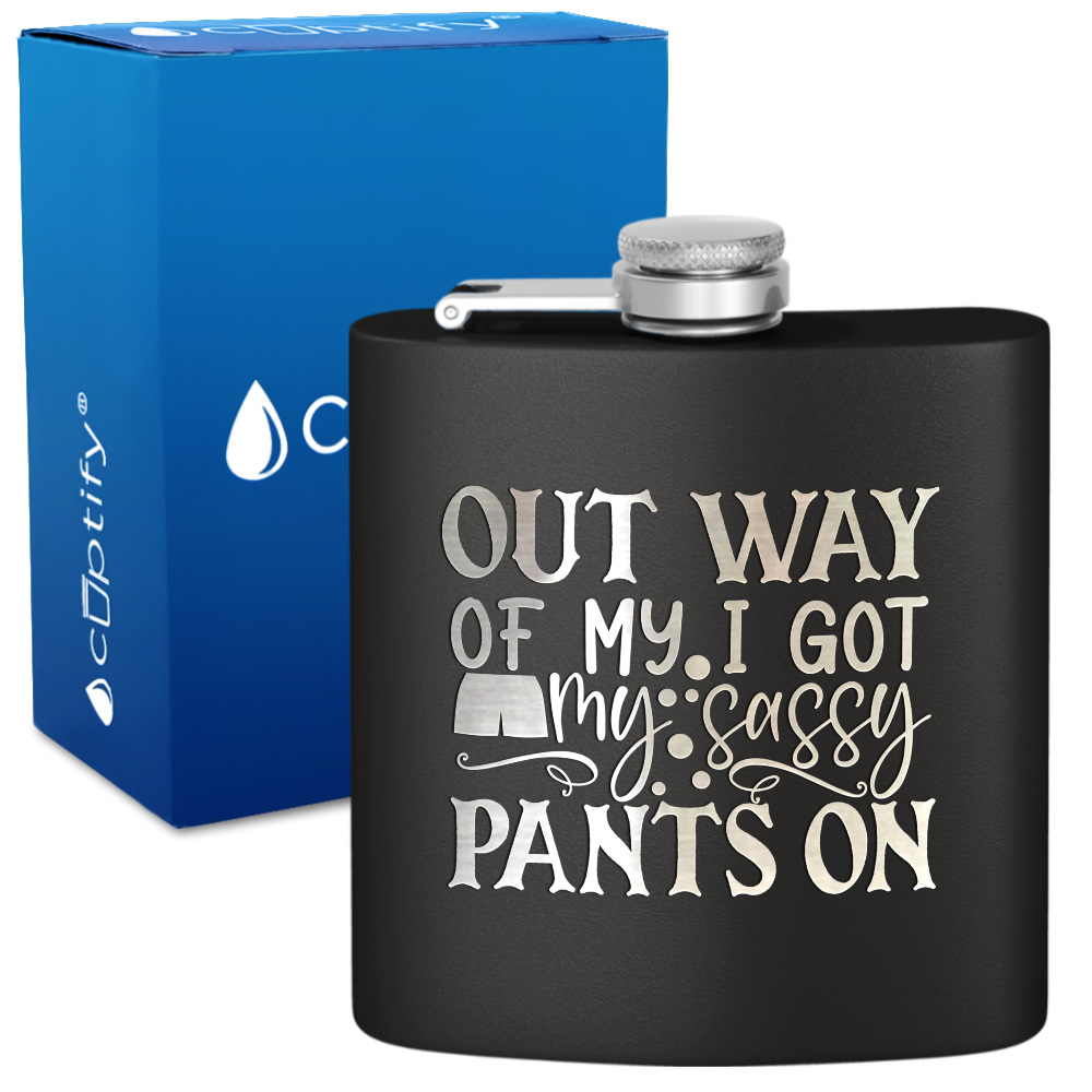 I Got My Sassy Pants On 6oz Stainless Steel Hip Flask