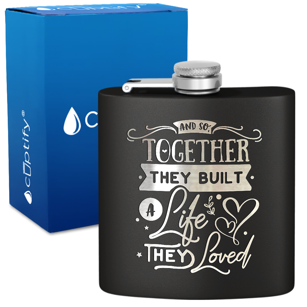 And So Together They Built a Life 6 oz Stainless Steel Hip Flask