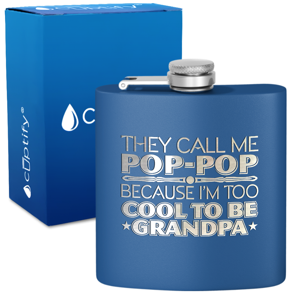 They Call Me Pop-Pop 6 oz Stainless Steel Hip Flask
