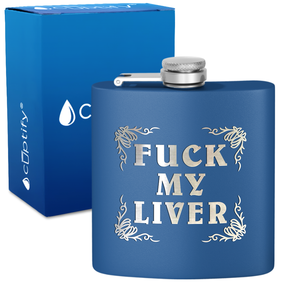 Fuck my Liver 6 oz Stainless Steel Hip Flask