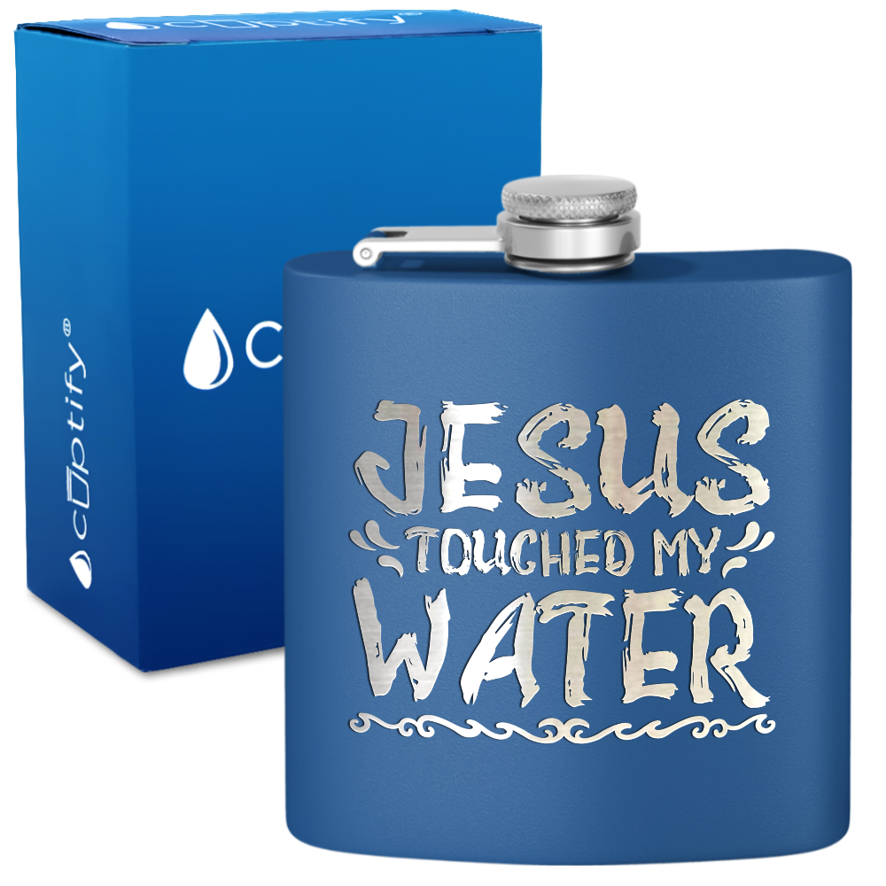 Jesus Touched My Water 6 oz Stainless Steel Hip Flask