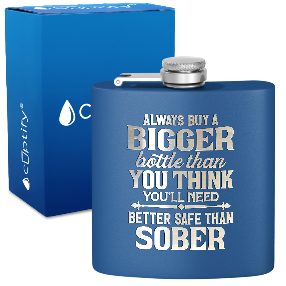 Always Buy A Bigger Bottle 6 oz Stainless Steel Hip Flask