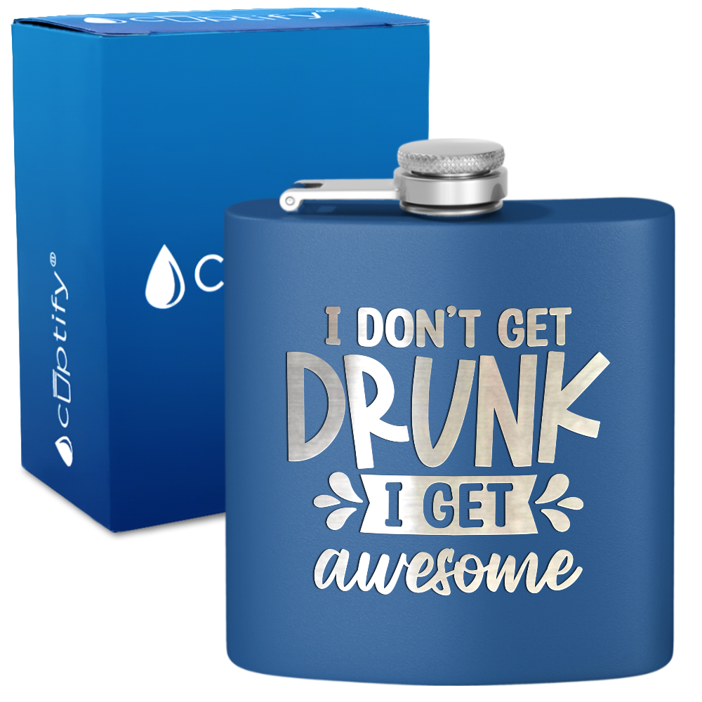 I Dont Get Drunk 6 oz Stainless Steel Hip Flask