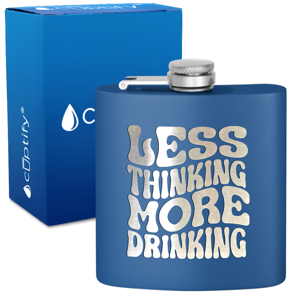 Less Thinking More Drinking 6 oz Stainless Steel Hip Flask