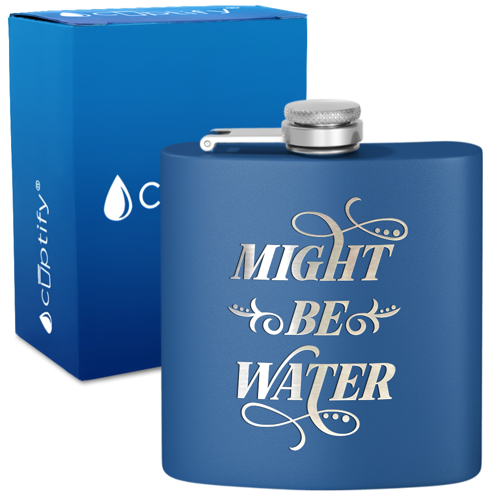 Might Be Water 6 oz Stainless Steel Hip Flask