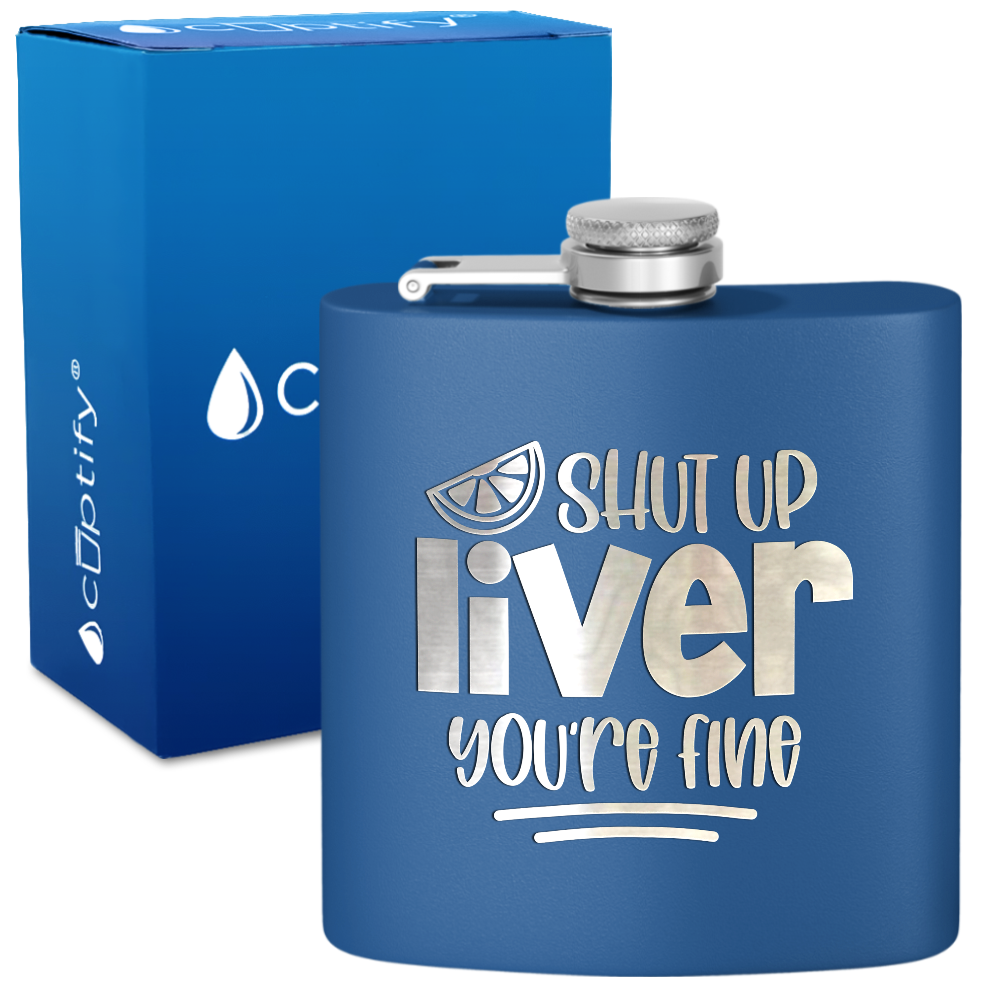 Shut Up Liver You're Fine with Lime 6 oz Stainless Steel Hip Flask
