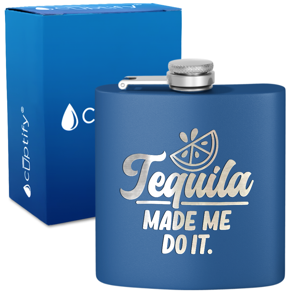 Tequila Made Me Do It 6 oz Stainless Steel Hip Flask