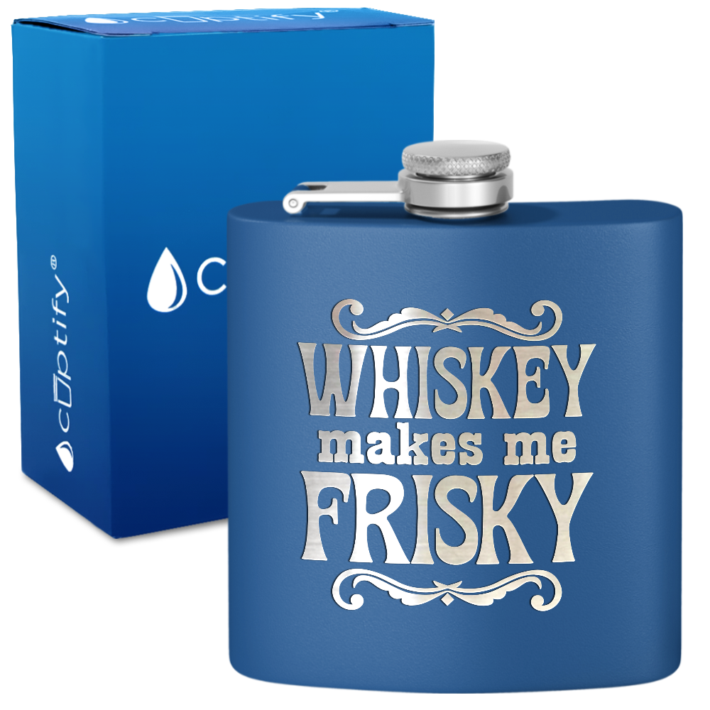 Whiskey Makes Me Frisky 6 oz Stainless Steel Hip Flask