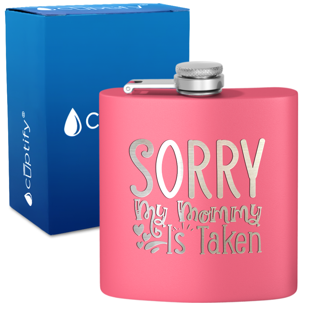 Sorry My Mommy Is Taken 6 oz Stainless Steel Hip Flask