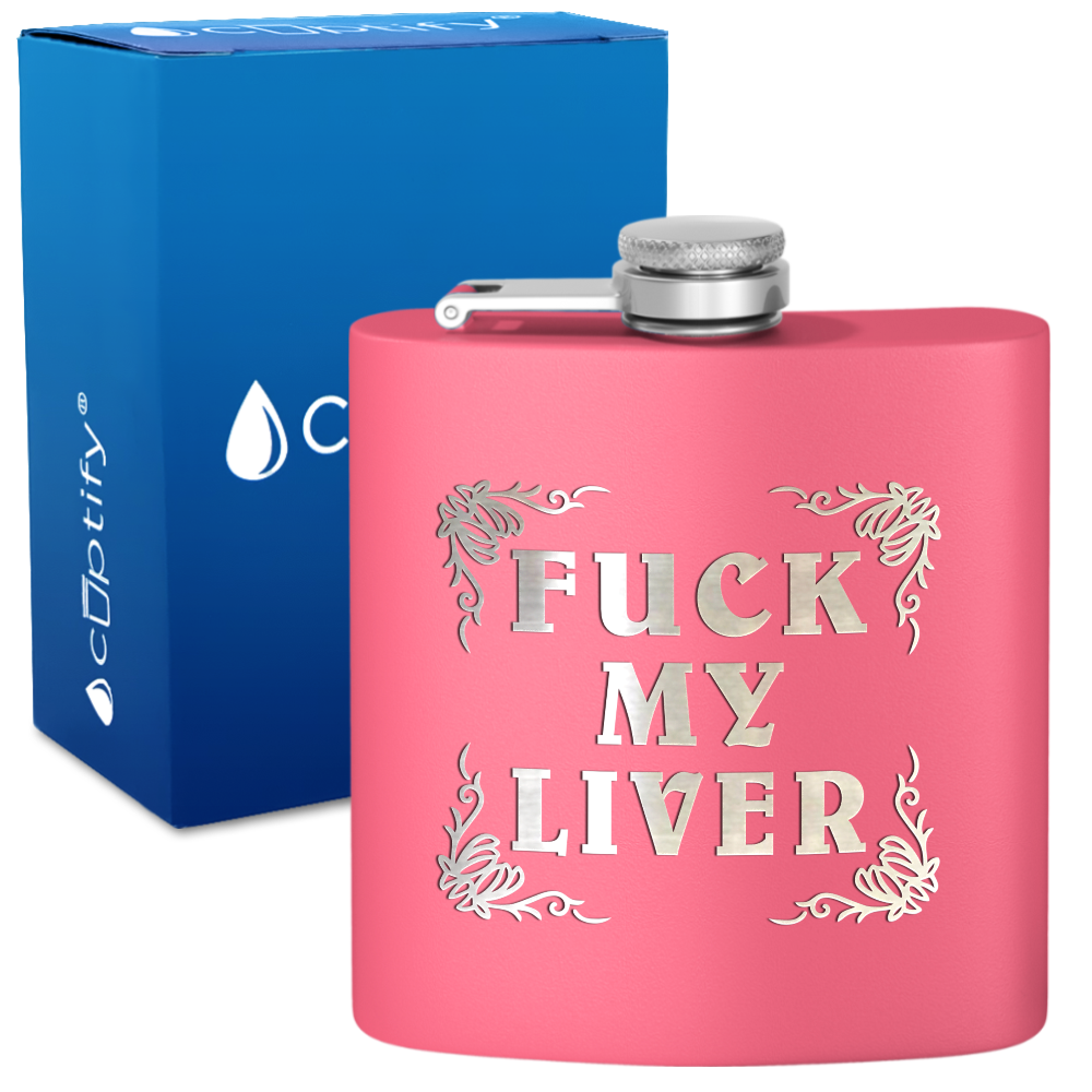 Fuck my Liver 6 oz Stainless Steel Hip Flask