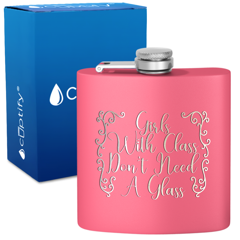 Girls with Class Don’t Need A Glass 6 oz Stainless Steel Hip Flask