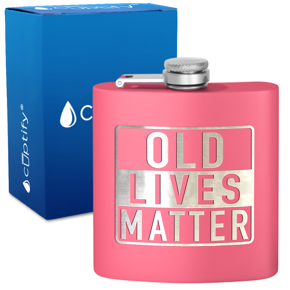 Old Lives Matter 6 oz Stainless Steel Hip Flask
