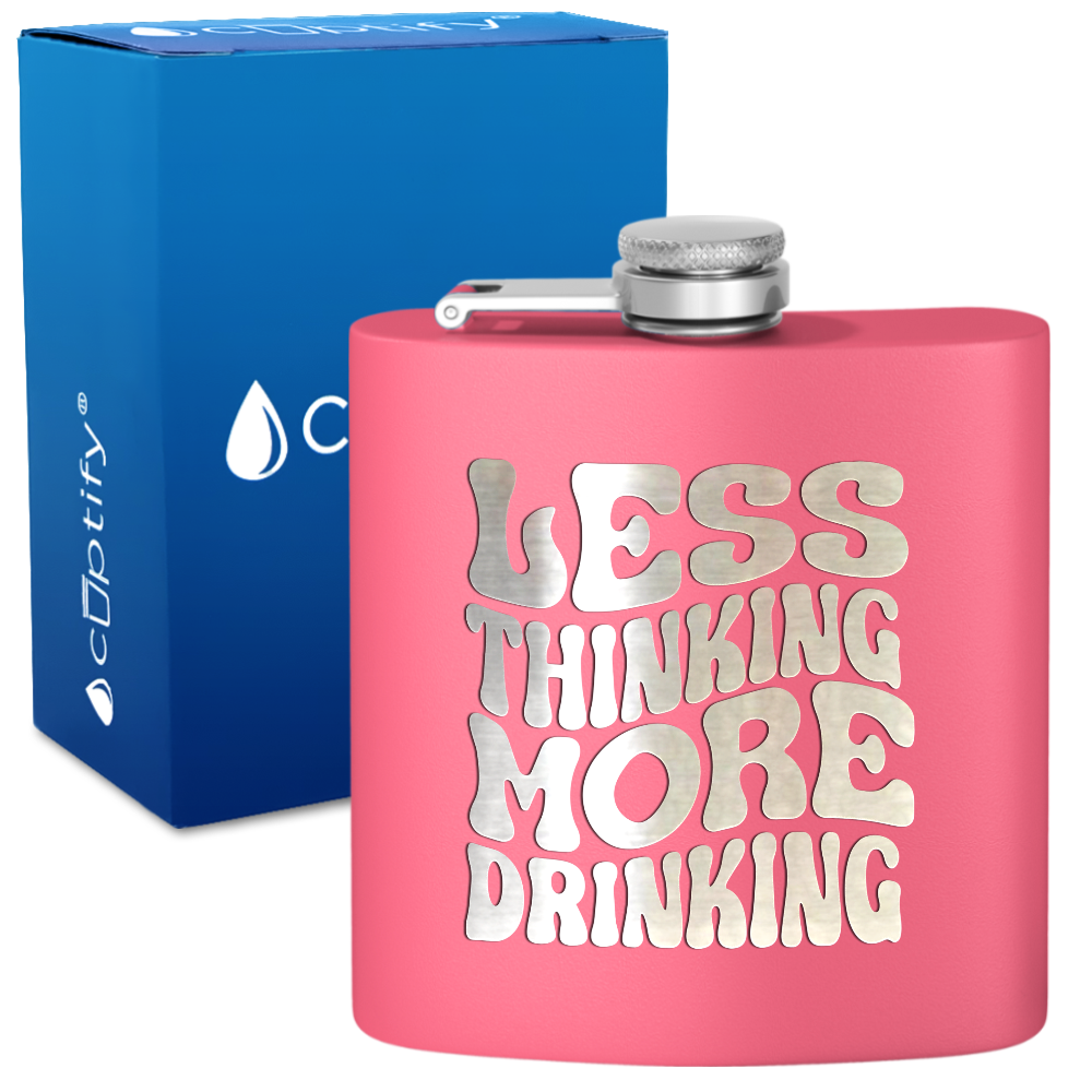 Less Thinking More Drinking 6 oz Stainless Steel Hip Flask
