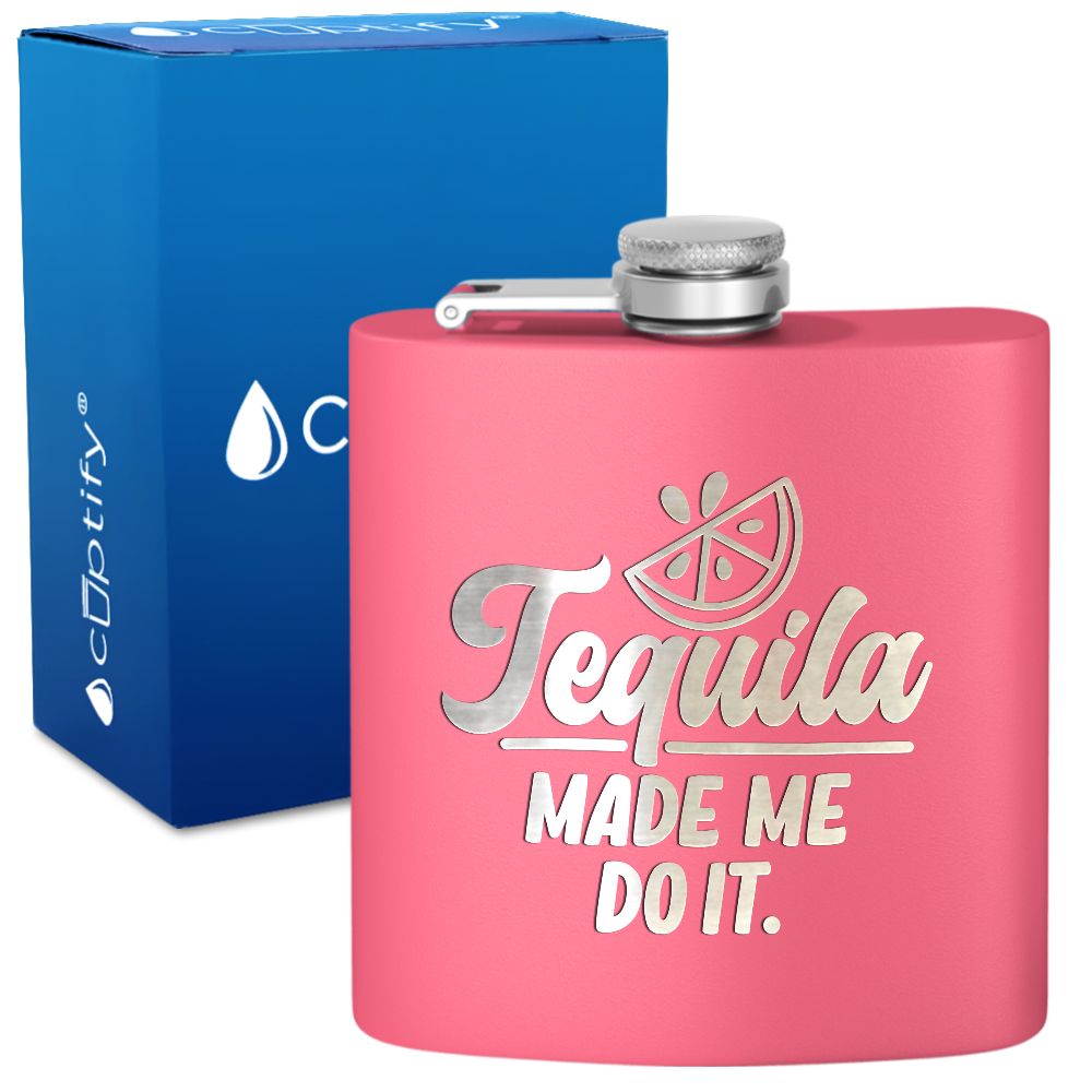 Tequila Made Me Do It 6 oz Stainless Steel Hip Flask