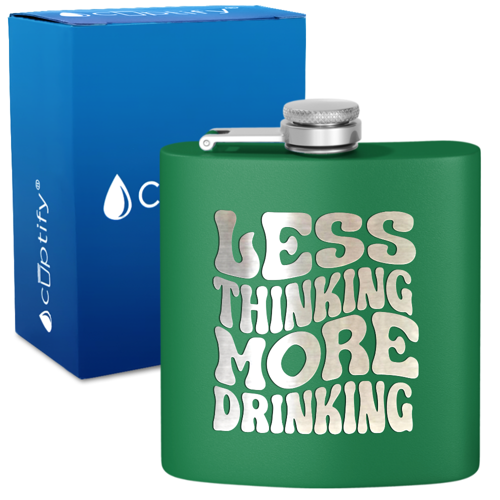 Less Thinking More Drinking 6 oz Stainless Steel Hip Flask