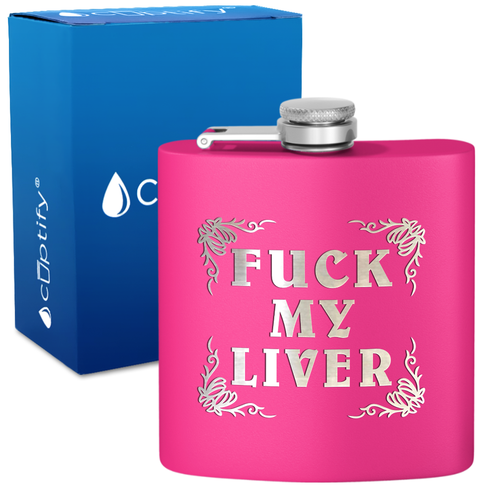 Fuck my Liver 6 oz Stainless Steel Hip Flask
