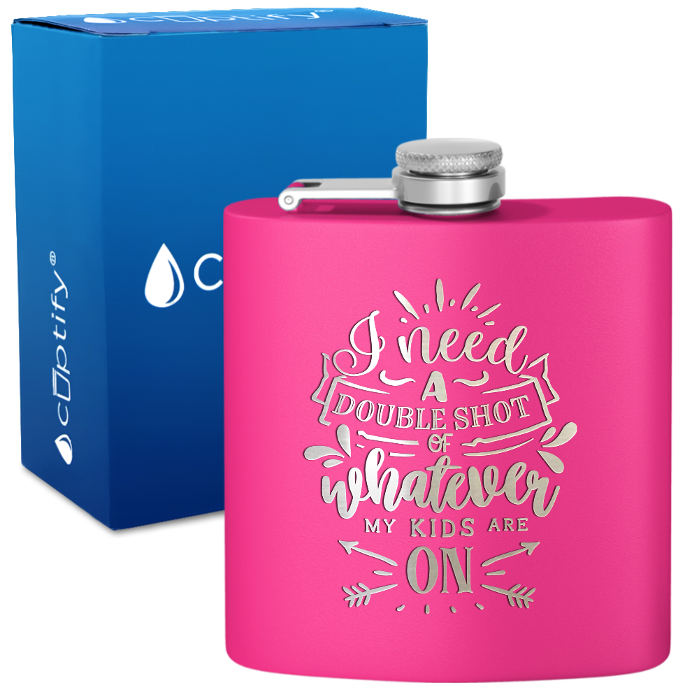 I Need A Double Shot Of Whatever 6 oz Stainless Steel Hip Flask