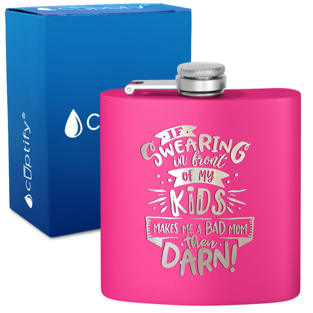If Swearing In Front Of My Kids 6 oz Stainless Steel Hip Flask