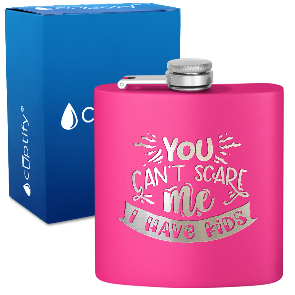 You Can't Scare Me 6 oz Stainless Steel Hip Flask