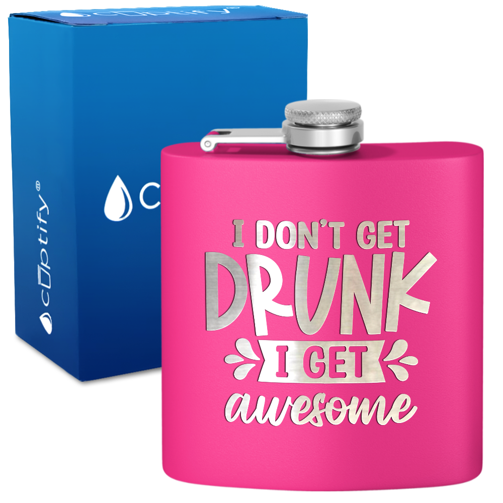 I Dont Get Drunk 6 oz Stainless Steel Hip Flask