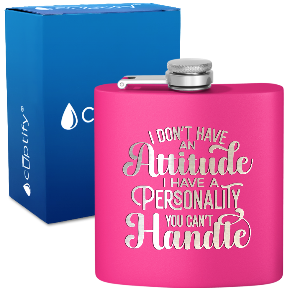I Dont Have An Attitude 6 oz Stainless Steel Hip Flask