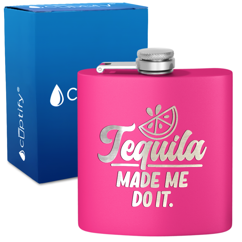 Tequila Made Me Do It 6 oz Stainless Steel Hip Flask