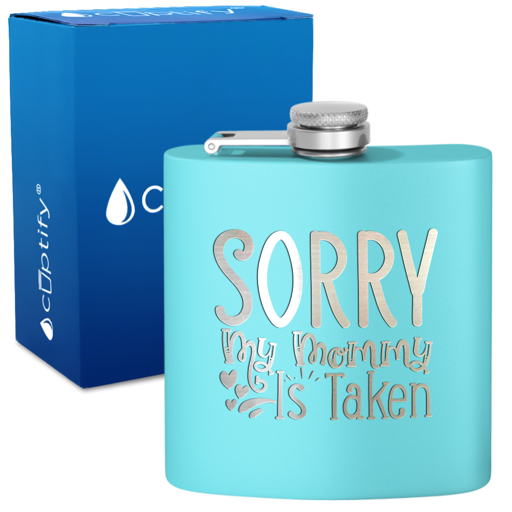 Sorry My Mommy Is Taken 6 oz Stainless Steel Hip Flask