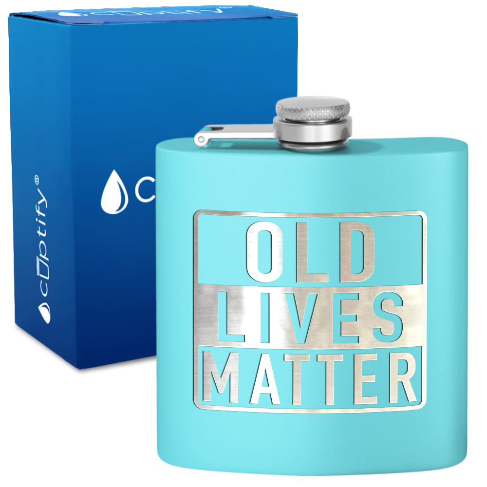 Old Lives Matter 6 oz Stainless Steel Hip Flask