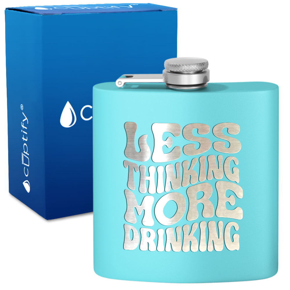 Less Thinking More Drinking 6 oz Stainless Steel Hip Flask
