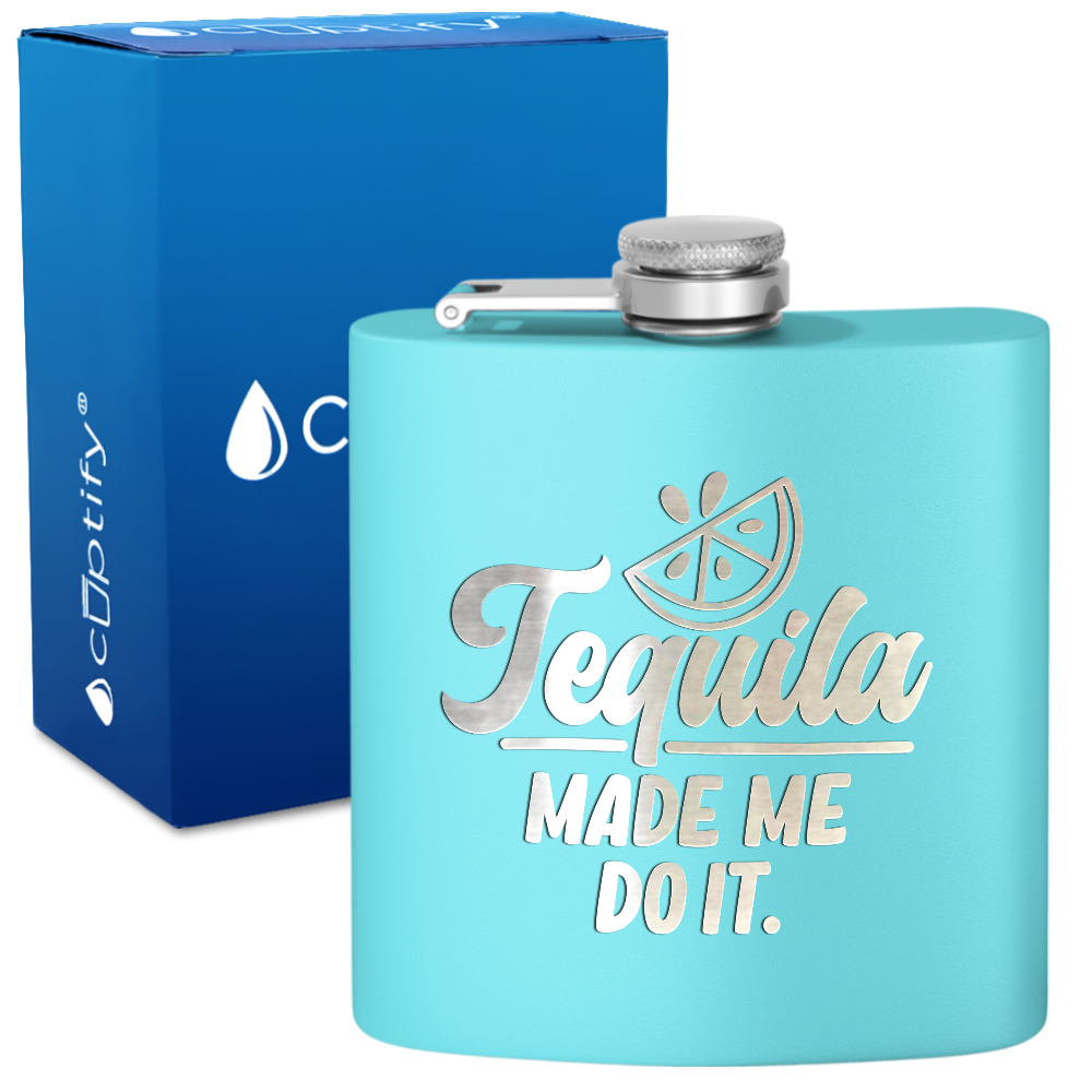 Tequila Made Me Do It 6 oz Stainless Steel Hip Flask