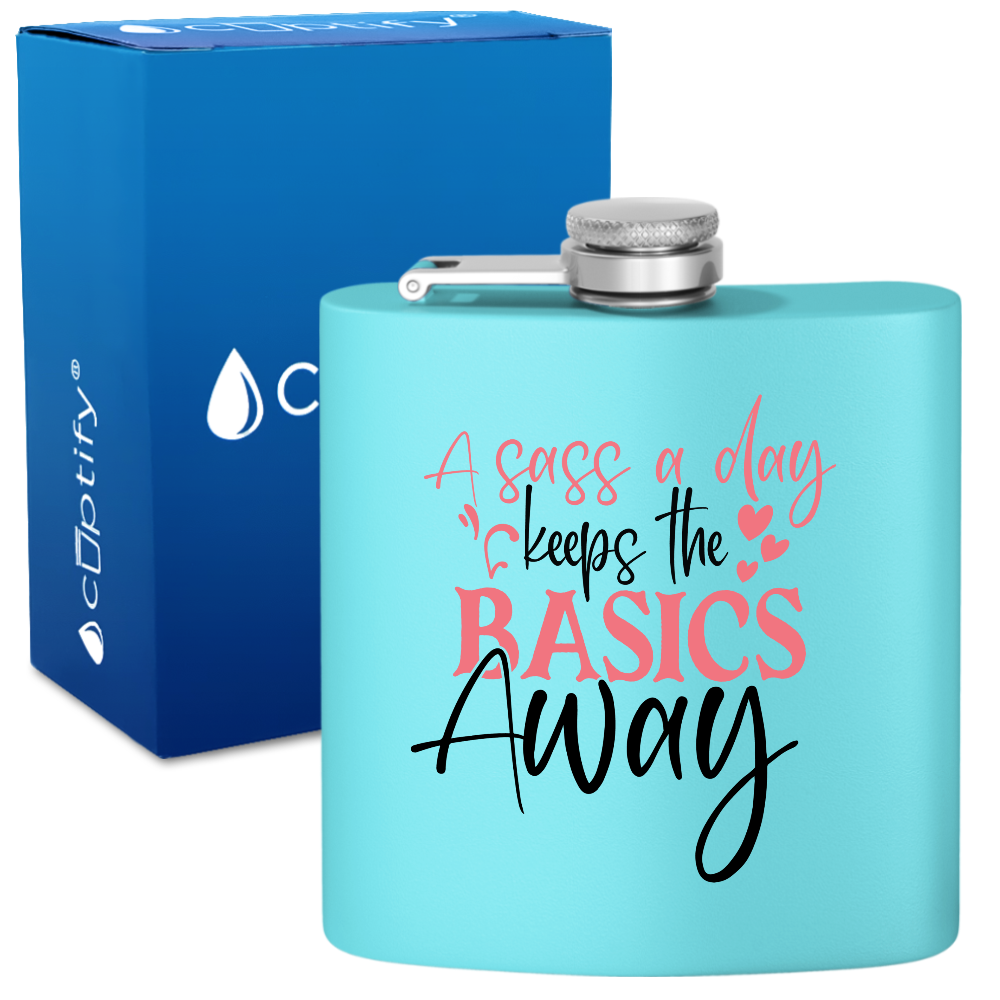 A Sass A Day Keeps The Basics Away 6oz Stainless Steel Hip Flask