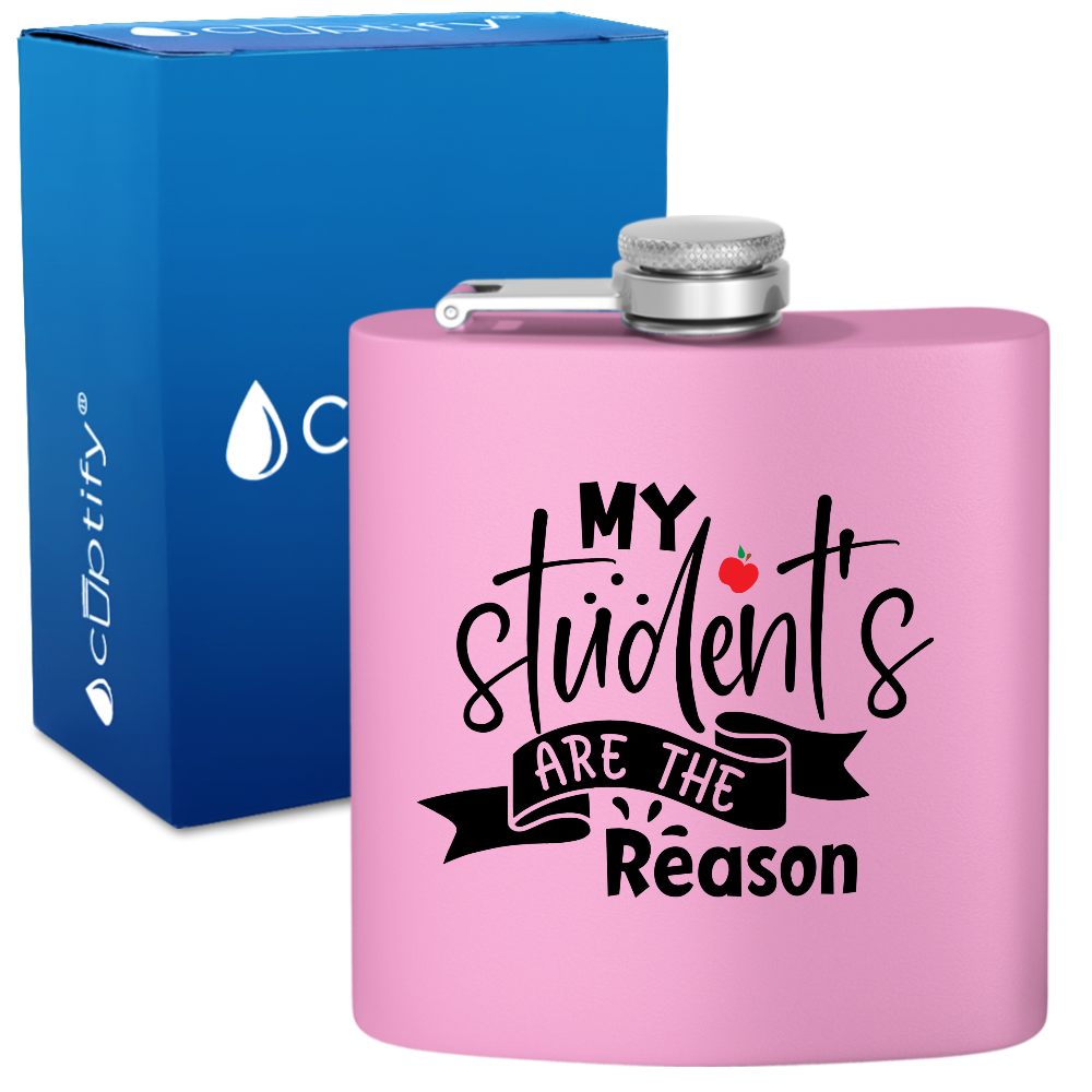 My Students Are The Reason 6oz Stainless Steel Hip Flask
