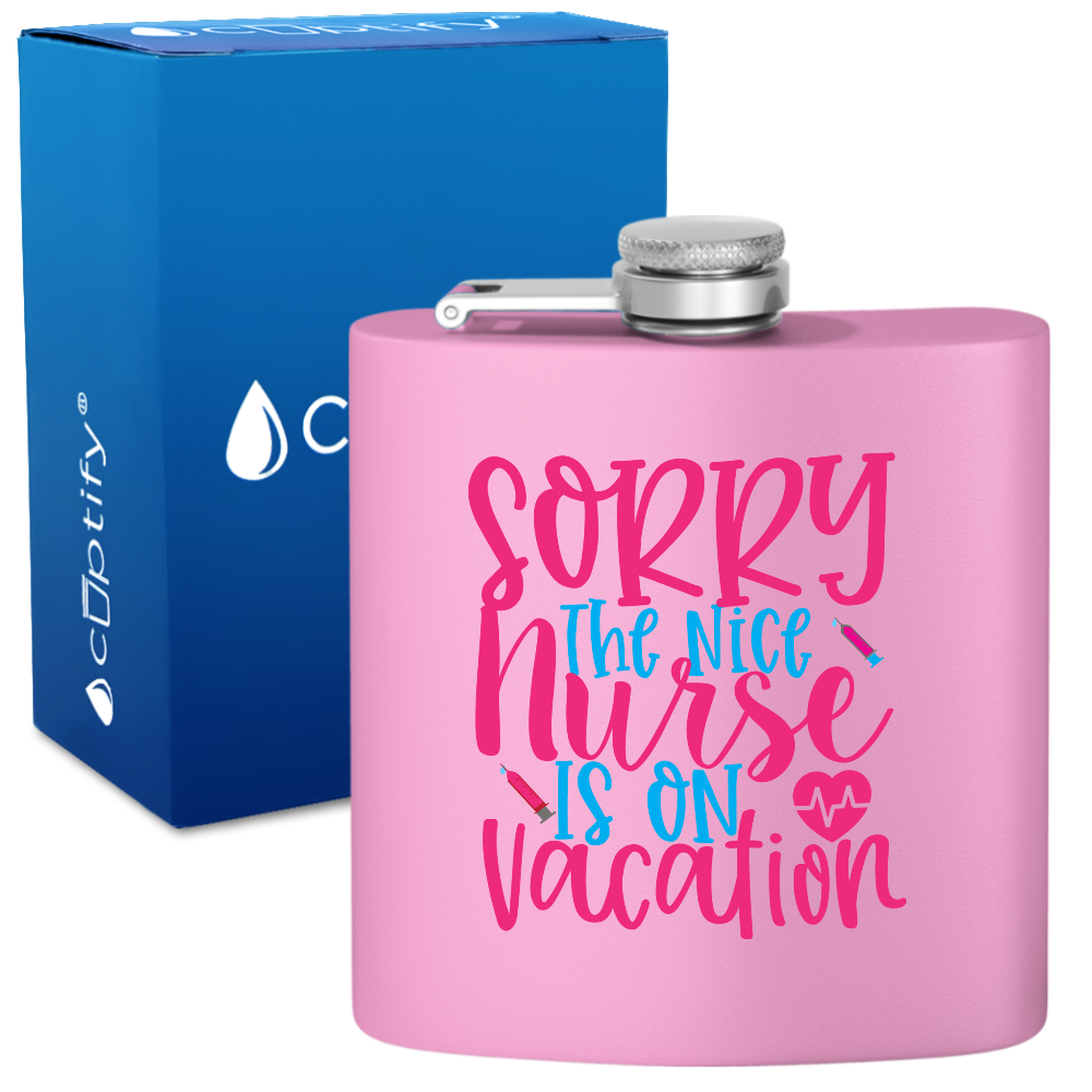 Sorry The Nice Nurse Is On Vacation 6oz Stainless Steel Hip Flask