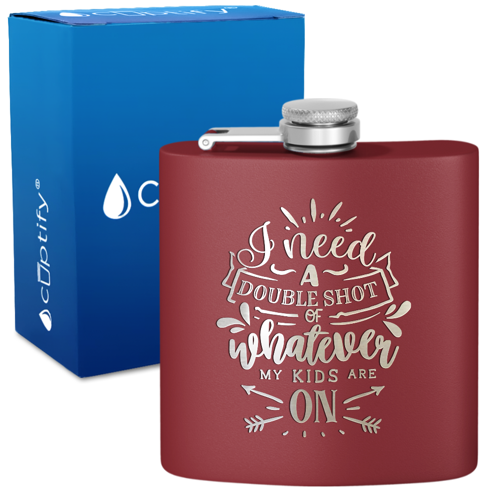 I Need A Double Shot Of Whatever 6 oz Stainless Steel Hip Flask