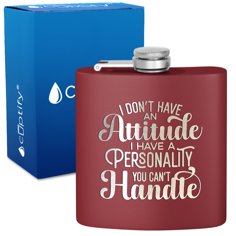 I Dont Have An Attitude 6 oz Stainless Steel Hip Flask