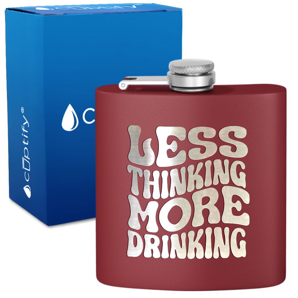 Less Thinking More Drinking 6 oz Stainless Steel Hip Flask