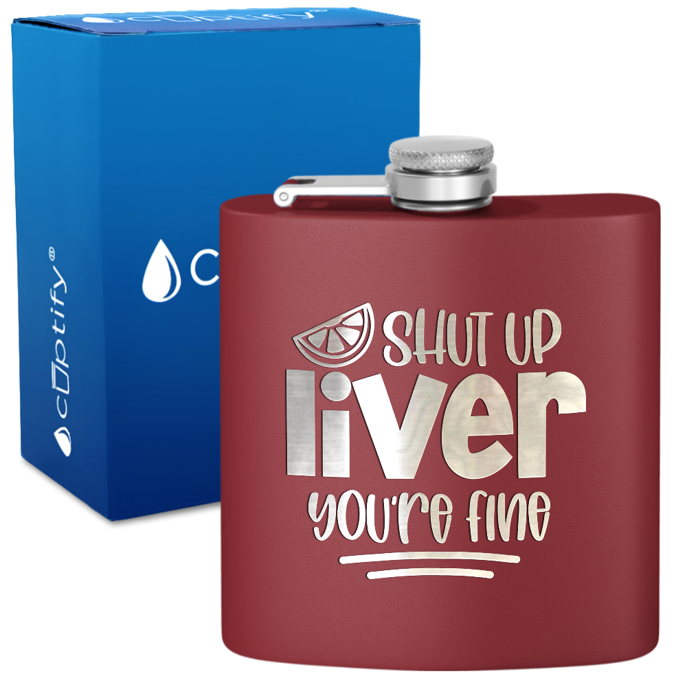 Shut Up Liver You're Fine with Lime 6 oz Stainless Steel Hip Flask
